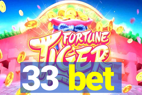 33 bet